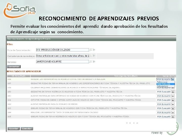 RECONOCIMIENTO DE APRENDIZAJES PREVIOS Permite evaluar los conocimientos del aprendiz dando aprobación de los