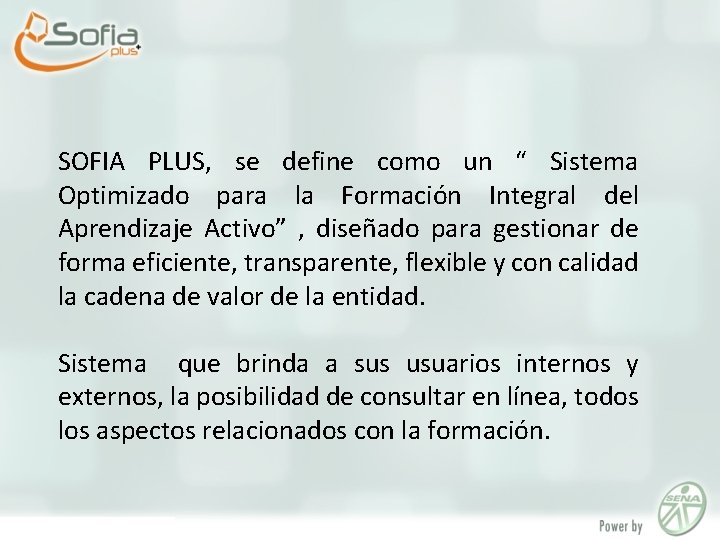 SOFIA PLUS, se define como un “ Sistema Optimizado para la Formación Integral del
