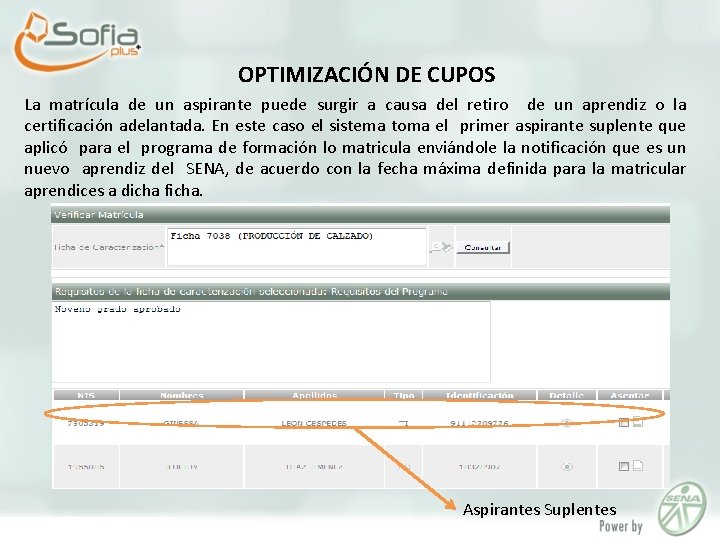 OPTIMIZACIÓN DE CUPOS La matrícula de un aspirante puede surgir a causa del retiro