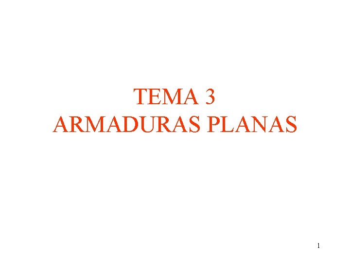 TEMA 3 ARMADURAS PLANAS 1 