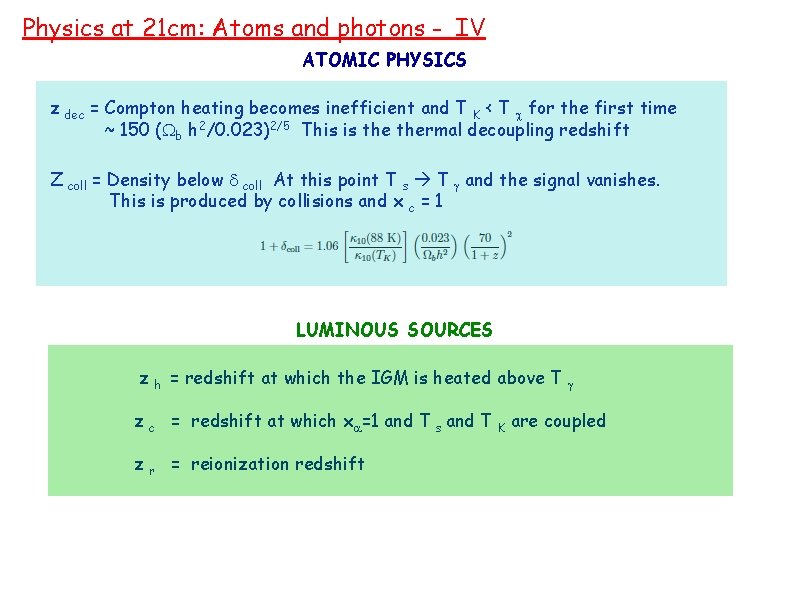 Physics at 21 cm: Atoms and photons - IV ATOMIC PHYSICS z dec =