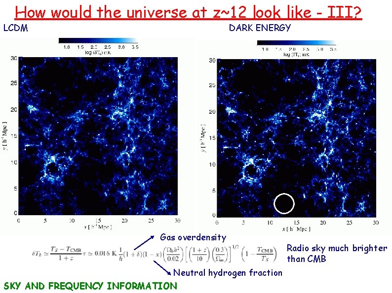 How would the universe at z~12 look like - III? LCDM DARK ENERGY Gas