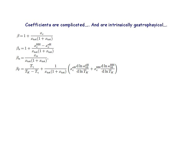 Coefficients are complicated…. . And are intrinsically gastrophsyical…. 