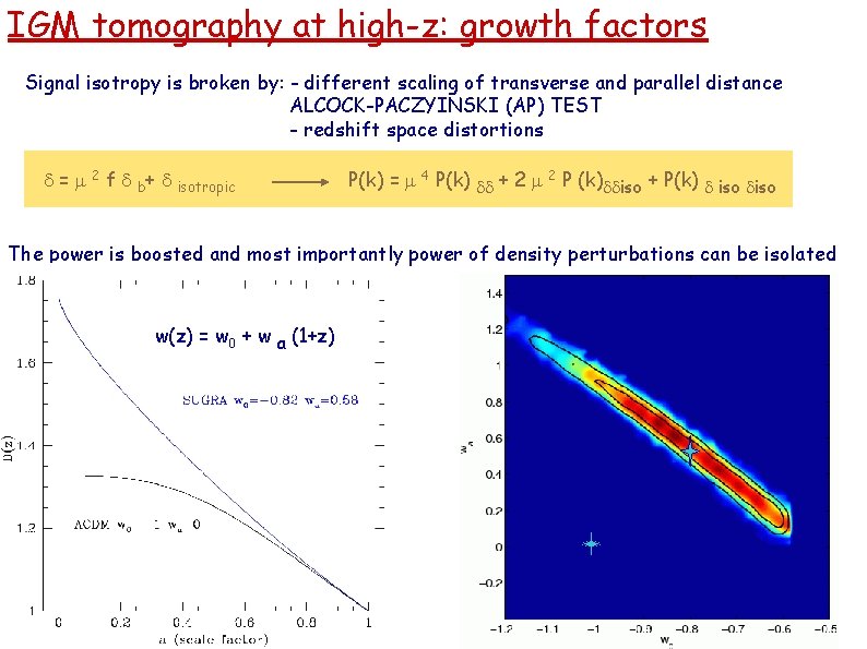 IGM tomography at high-z: growth factors Signal isotropy is broken by: - different scaling