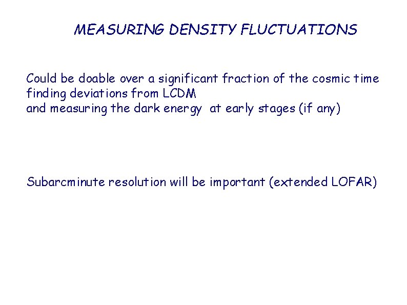 MEASURING DENSITY FLUCTUATIONS Could be doable over a significant fraction of the cosmic time