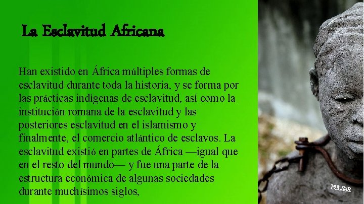 La Esclavitud Africana Han existido en África múltiples formas de esclavitud durante toda la