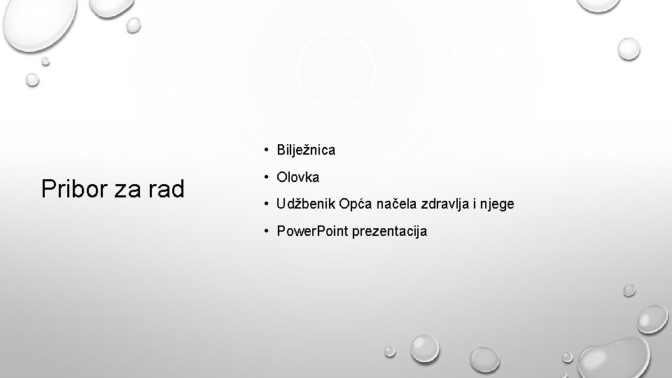  • Bilježnica Pribor za rad • Olovka • Udžbenik Opća načela zdravlja i