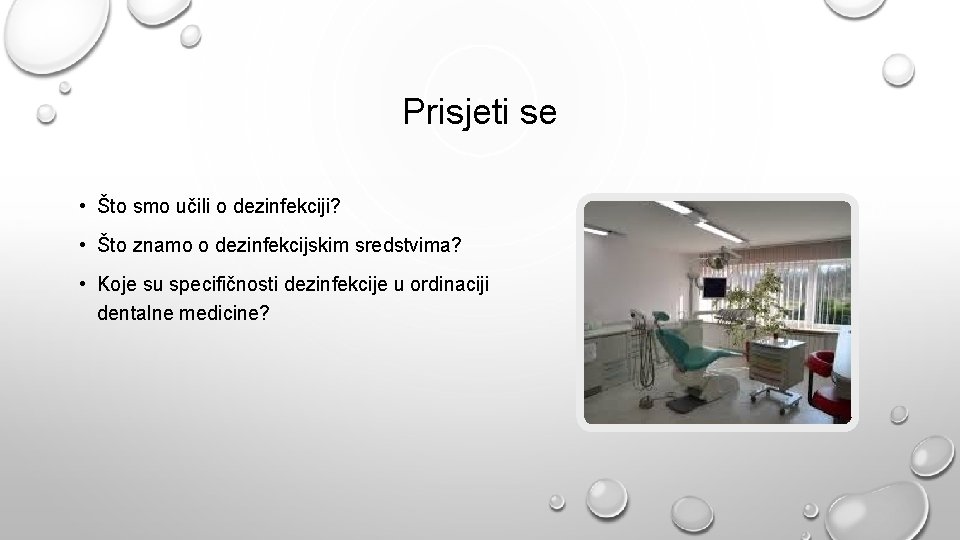 Prisjeti se • Što smo učili o dezinfekciji? • Što znamo o dezinfekcijskim sredstvima?