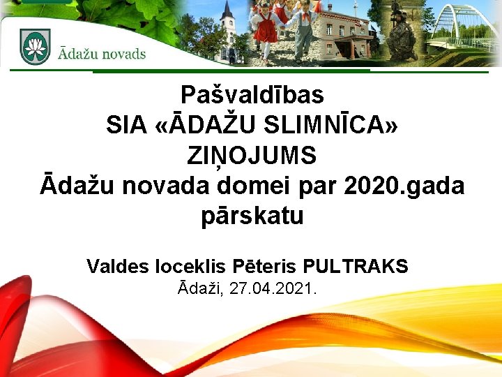 Pašvaldības SIA «ĀDAŽU SLIMNĪCA» ZIŅOJUMS Ādažu novada domei par 2020. gada pārskatu Valdes loceklis