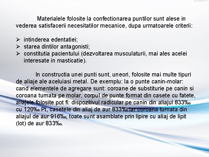 Materialele folosite la confectionarea puntilor sunt alese in vederea satisfacerii necesitatilor mecanice, dupa urmatoarele