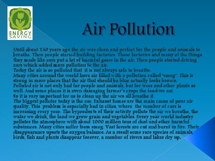 Air Pollution Until about 150 years ago the air was clean and perfect for