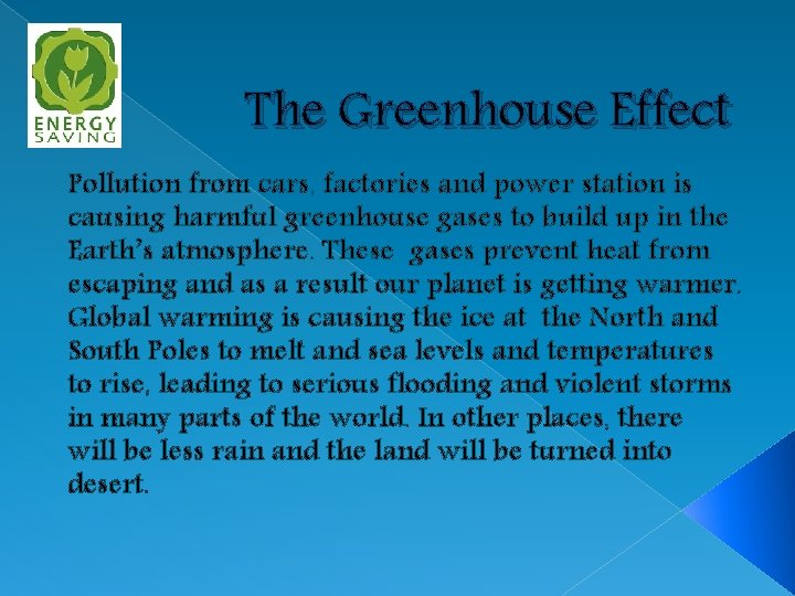 The Greenhouse Effect Pollution from cars, factories and power station is causing harmful greenhouse