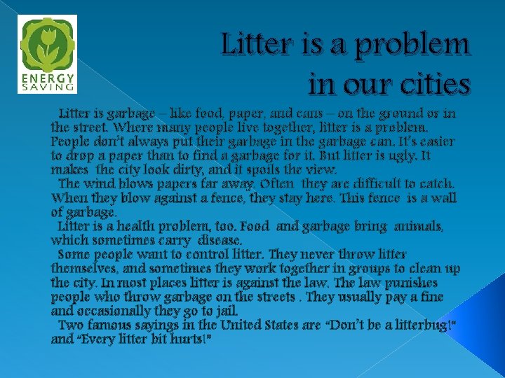 Litter is a problem in our cities Litter is garbage – like food, paper,