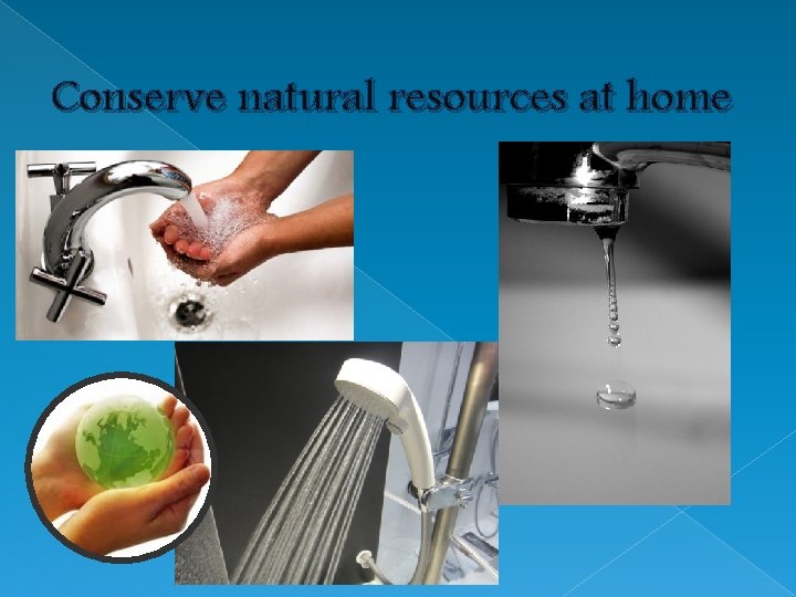 Conserve natural resources at home 