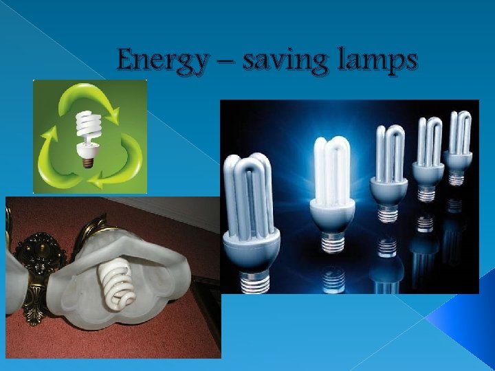 Energy – saving lamps Energy – saving lamps