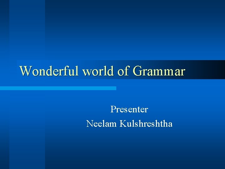Wonderful world of Grammar Presenter Neelam Kulshreshtha 