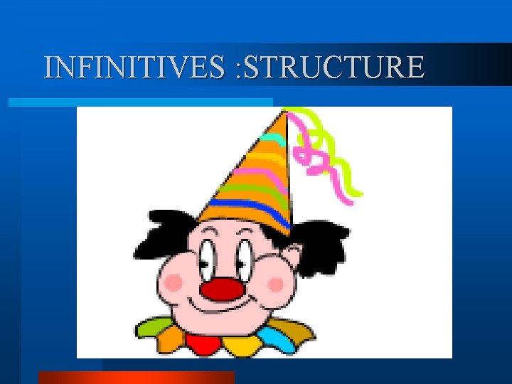 INFINITIVES : STRUCTURE 