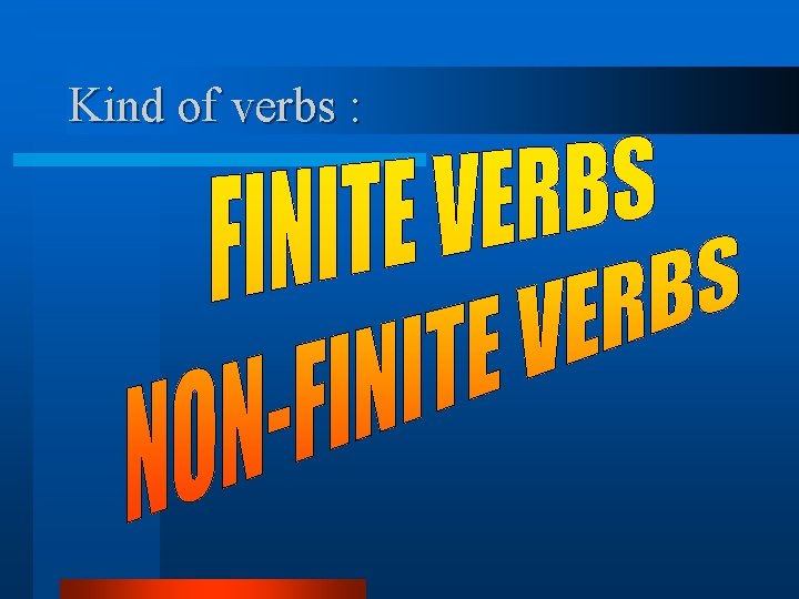 Kind of verbs : 