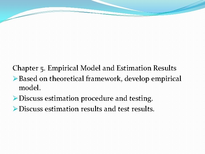 Chapter 5. Empirical Model and Estimation Results Ø Based on theoretical framework, develop empirical