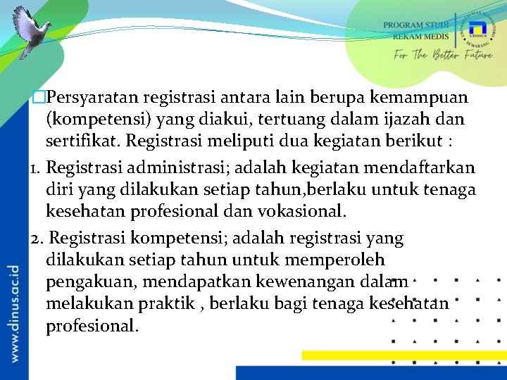 �Persyaratan registrasi antara lain berupa kemampuan (kompetensi) yang diakui, tertuang dalam ijazah dan sertifikat.