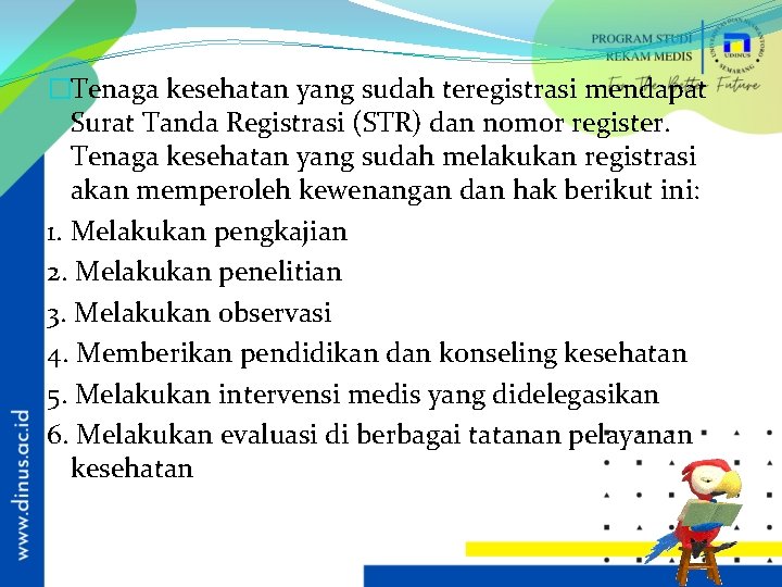�Tenaga kesehatan yang sudah teregistrasi mendapat Surat Tanda Registrasi (STR) dan nomor register. Tenaga