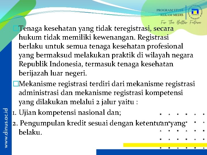 �Tenaga kesehatan yang tidak teregistrasi, secara hukum tidak memiliki kewenangan. Registrasi berlaku untuk semua