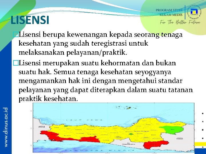 LISENSI �Lisensi berupa kewenangan kepada seorang tenaga kesehatan yang sudah teregistrasi untuk melaksanakan pelayanan/praktik.