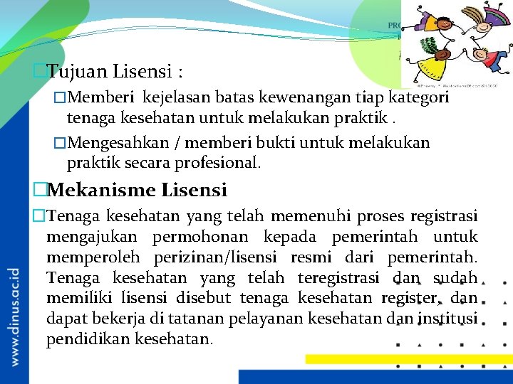 �Tujuan Lisensi : �Memberi kejelasan batas kewenangan tiap kategori tenaga kesehatan untuk melakukan praktik.