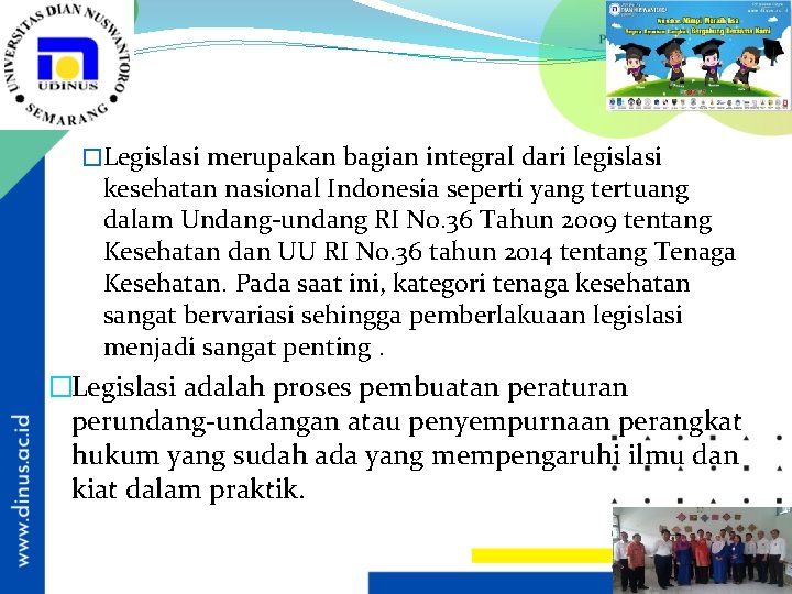 �Legislasi merupakan bagian integral dari legislasi kesehatan nasional Indonesia seperti yang tertuang dalam Undang-undang