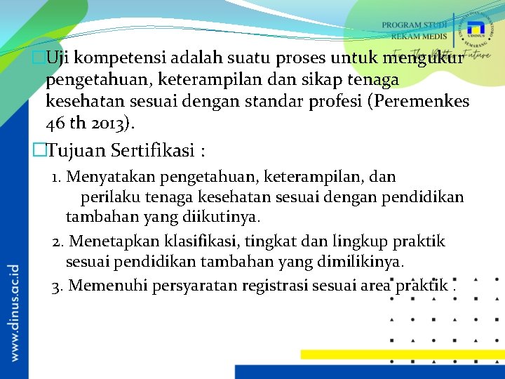 �Uji kompetensi adalah suatu proses untuk mengukur pengetahuan, keterampilan dan sikap tenaga kesehatan sesuai