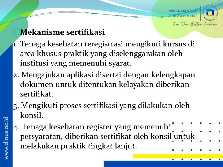 �Mekanisme sertifikasi 1. Tenaga kesehatan teregistrasi mengikuti kursus di area khusus praktik yang diselenggarakan