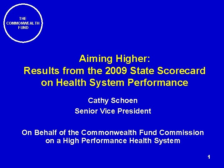 THE COMMONWEALTH FUND Aiming Higher: Results from the 2009 State Scorecard on Health System