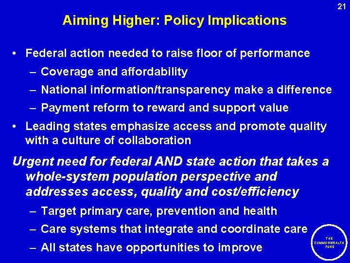 21 Aiming Higher: Policy Implications • Federal action needed to raise floor of performance