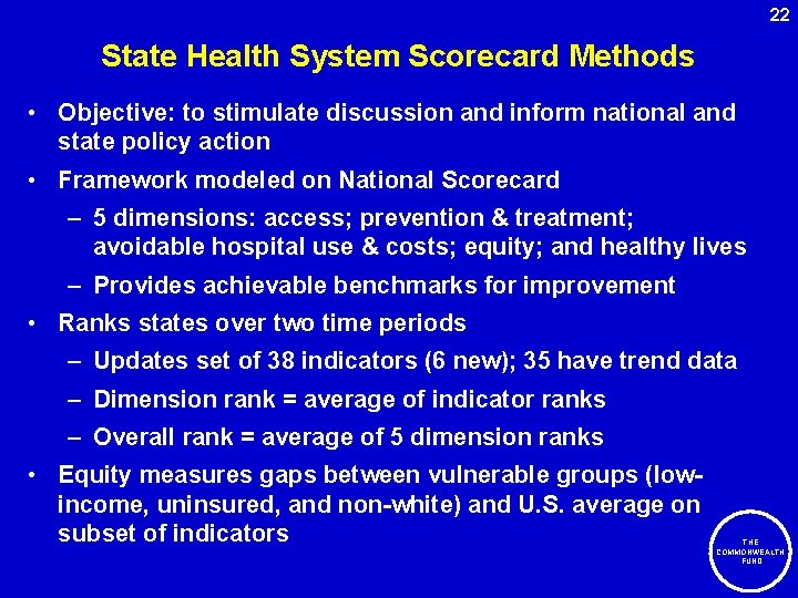 22 State Health System Scorecard Methods • Objective: to stimulate discussion and inform national