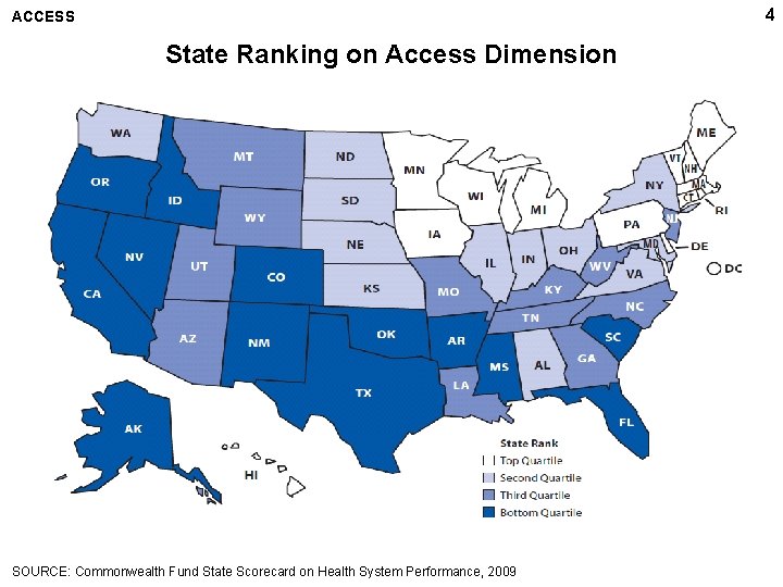 4 ACCESS State Ranking on Access Dimension SOURCE: Commonwealth Fund State Scorecard on Health