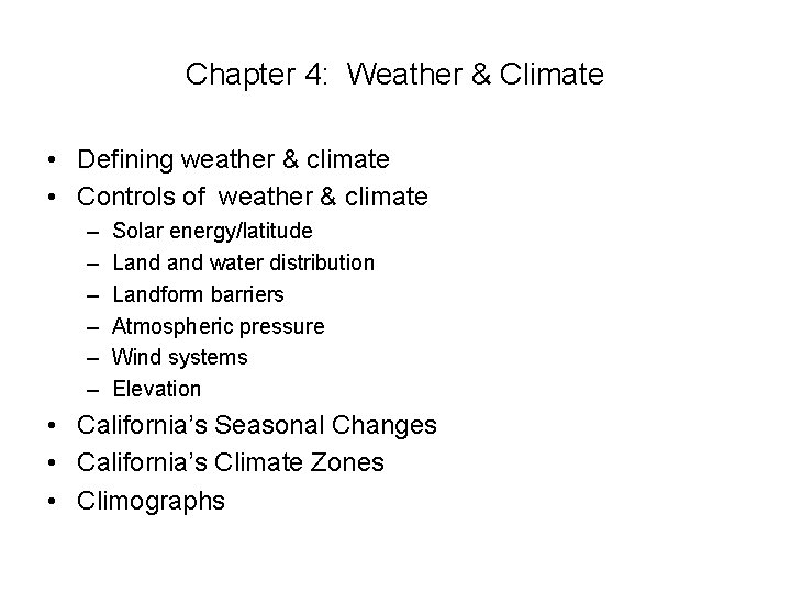 Chapter 4: Weather & Climate • Defining weather & climate • Controls of weather