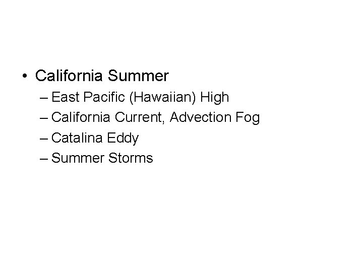  • California Summer – East Pacific (Hawaiian) High – California Current, Advection Fog