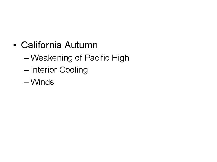  • California Autumn – Weakening of Pacific High – Interior Cooling – Winds