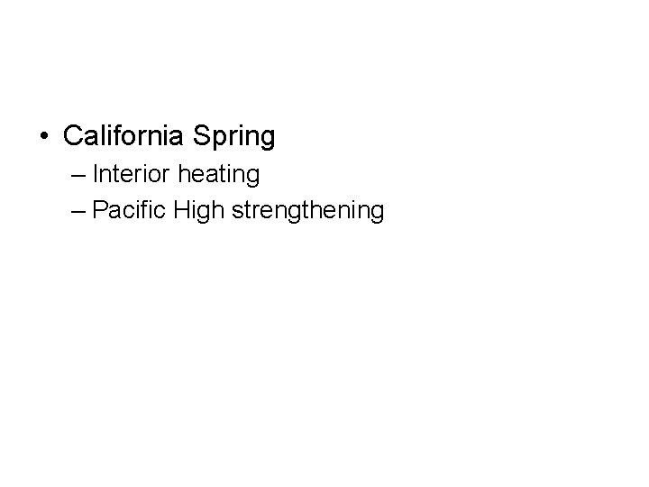  • California Spring – Interior heating – Pacific High strengthening 