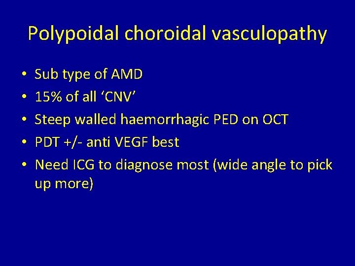 Polypoidal choroidal vasculopathy • • • Sub type of AMD 15% of all ‘CNV’