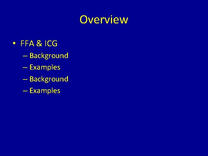 Overview • FFA & ICG – Background – Examples 