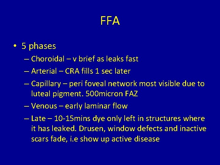 FFA • 5 phases – Choroidal – v brief as leaks fast – Arterial