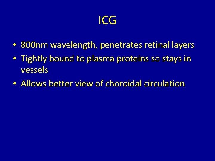 ICG • 800 nm wavelength, penetrates retinal layers • Tightly bound to plasma proteins