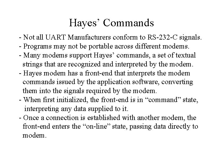 Hayes’ Commands - Not all UART Manufacturers conform to RS-232 -C signals. - Programs Hayes’ Commands - Not all UART Manufacturers conform to RS-232 -C signals. - Programs