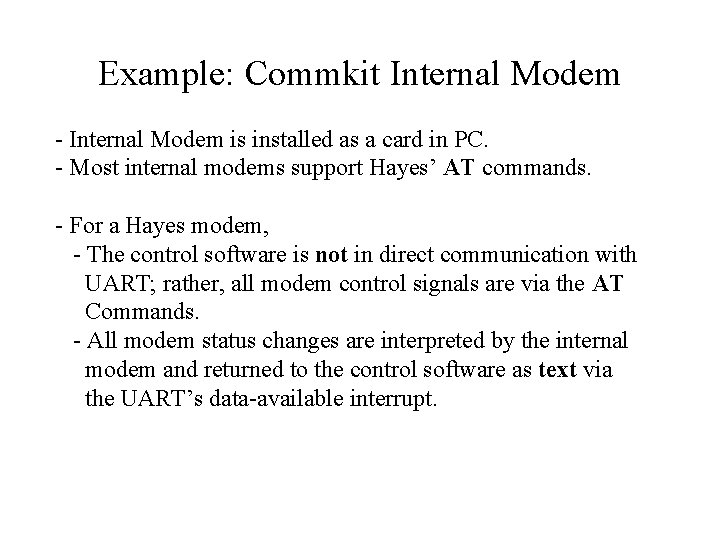 Example: Commkit Internal Modem - Internal Modem is installed as a card in PC. Example: Commkit Internal Modem - Internal Modem is installed as a card in PC.