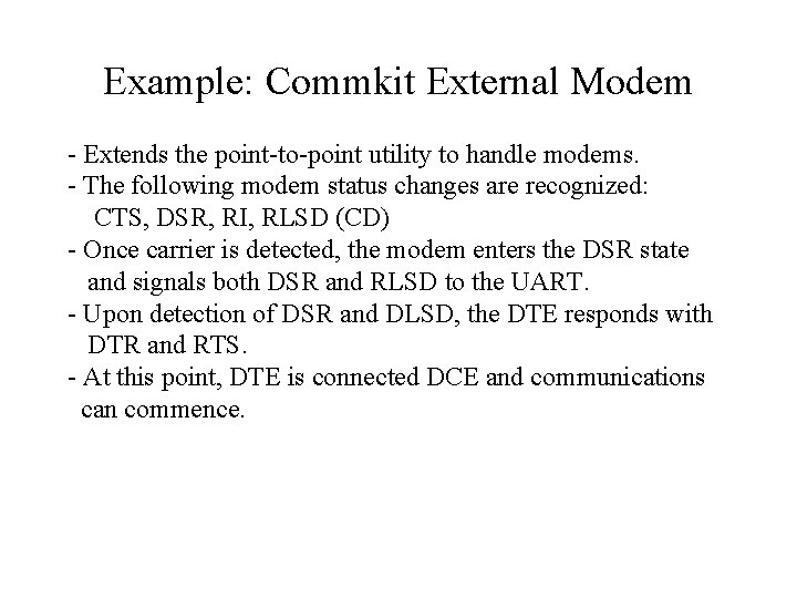 Example: Commkit External Modem - Extends the point-to-point utility to handle modems. - The Example: Commkit External Modem - Extends the point-to-point utility to handle modems. - The