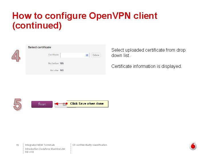 How to configure Open. VPN client (continued) 4 Select uploaded certificate from drop down