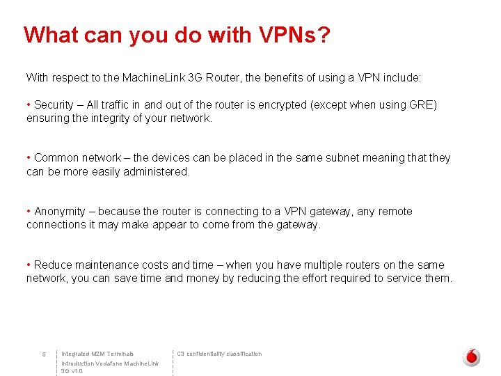 What can you do with VPNs? With respect to the Machine. Link 3 G