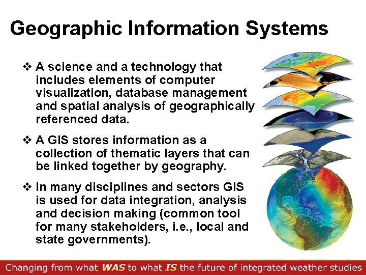 Geographic Information Systems v A science and a technology that includes elements of computer