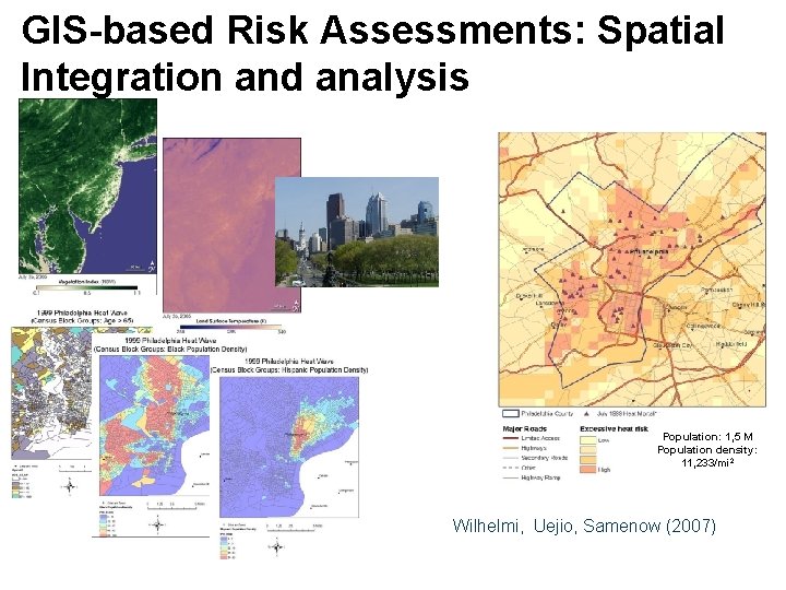 GIS-based Risk Assessments: Spatial Integration and analysis Population: 1, 5 M Population density: 11,